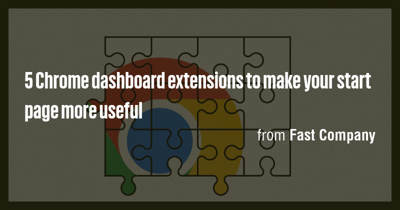 5 Chrome dashboard extensions to make your start page more useful - Briefly