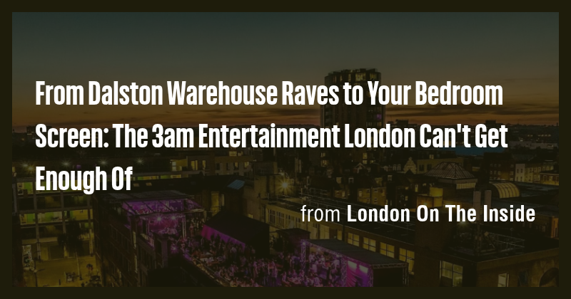 From Dalston Warehouse Raves to Your Bedroom Screen: The 3am ...