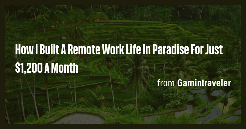 How I Built A Remote Work Life In Paradise For Just $1,200 A Month ...