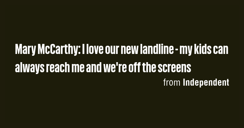 Mary McCarthy: I love our new landline - my kids can always reach me ...