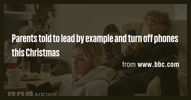 Parents told to lead by example and turn off phones this Christmas ...