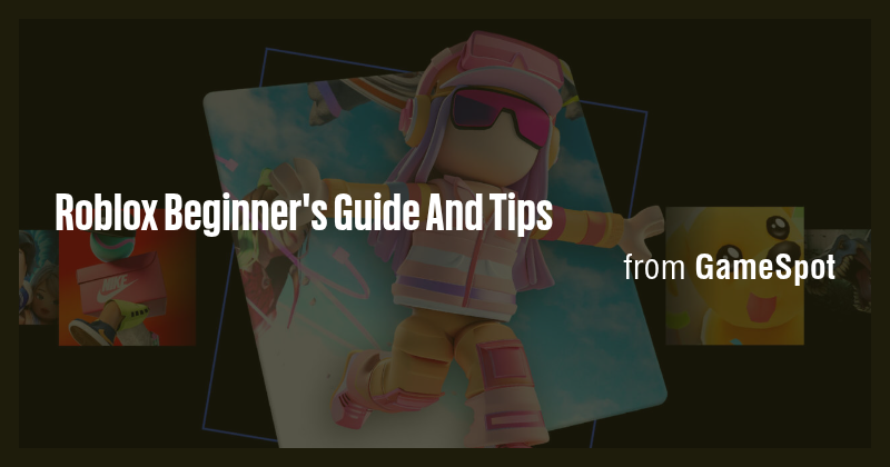 Roblox Beginner's Guide And Tips - Briefly