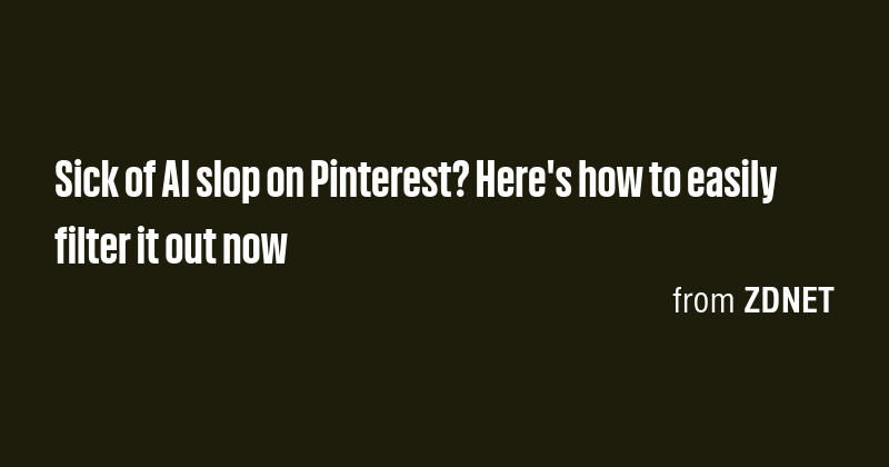 Sick of AI slop on Pinterest? Here's how to easily filter it out now ...