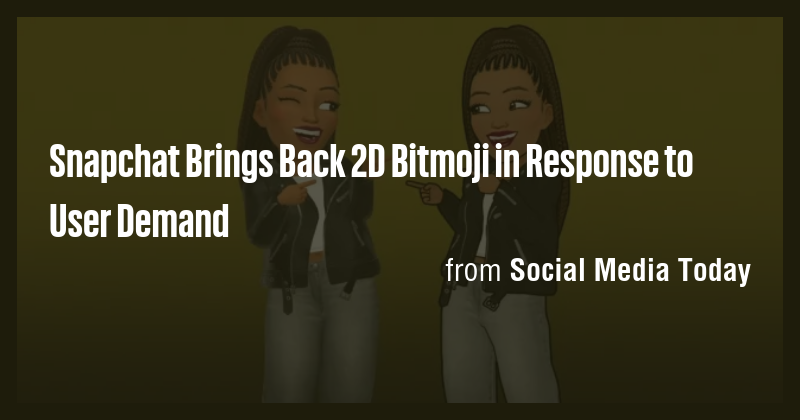 Snapchat Brings Back 2D Bitmoji in Response to User Demand - Briefly