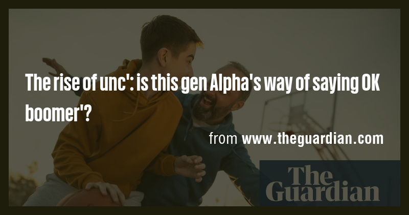 The rise of unc': is this gen Alpha's way of saying OK boomer'? - Briefly