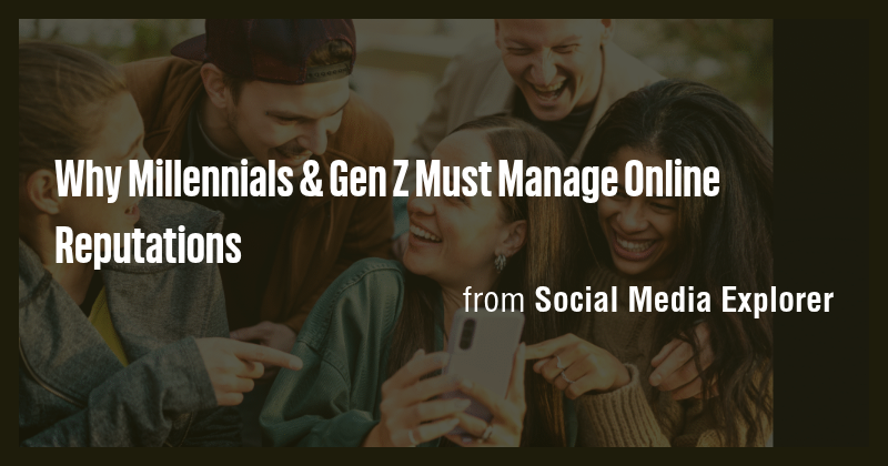 Why Millennials & Gen Z Must Manage Online Reputations - Briefly