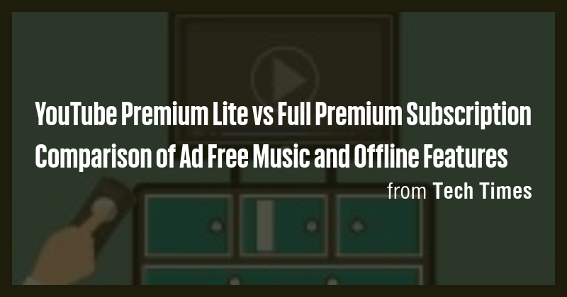 YouTube Premium Lite vs Full Premium Subscription Comparison of Ad Free ...