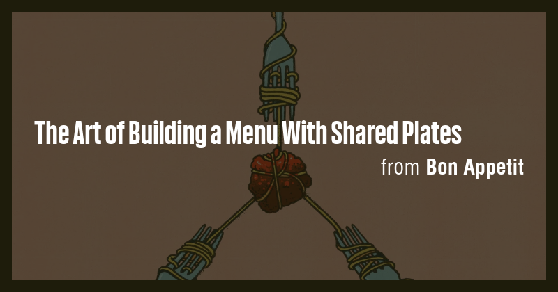 The Art of Building a Menu With Shared Plates - Briefly