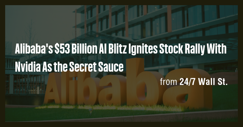 Alibaba's $53 Billion AI Blitz Ignites Stock Rally With Nvidia As the ...
