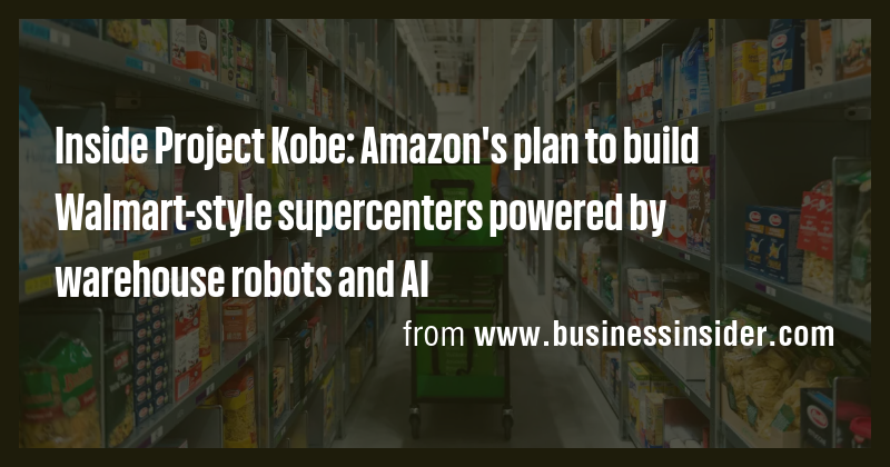 Inside Project Kobe: Amazon's plan to build Walmart-style supercenters ...