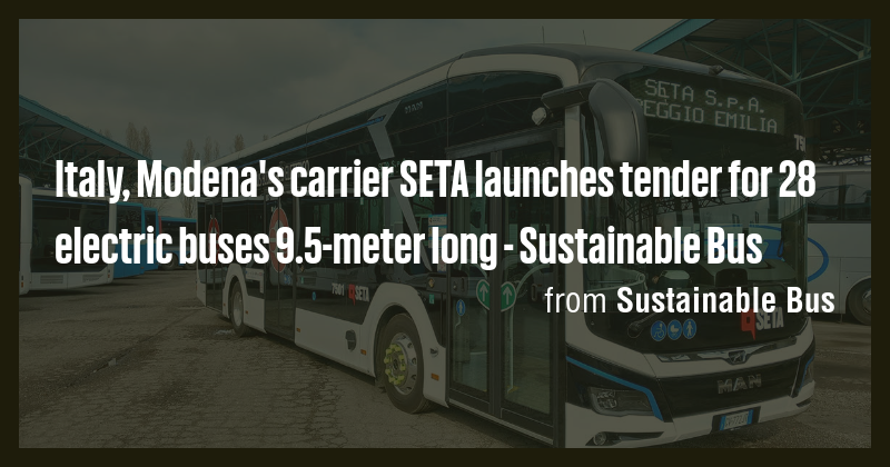 Italy, Modena's carrier SETA launches tender for 28 electric buses 9.5 ...