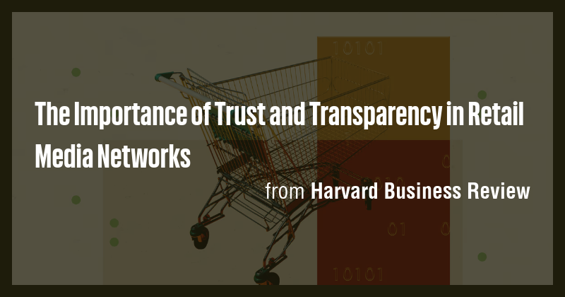 The Importance of Trust and Transparency in Retail Media Networks - Briefly