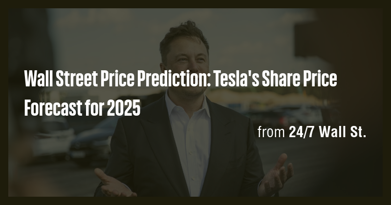 Wall Street Price Prediction: Tesla's Share Price Forecast for 2025 ...