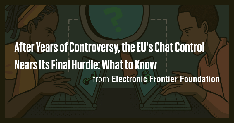 After Years of Controversy, the EU's Chat Control Nears Its Final ...