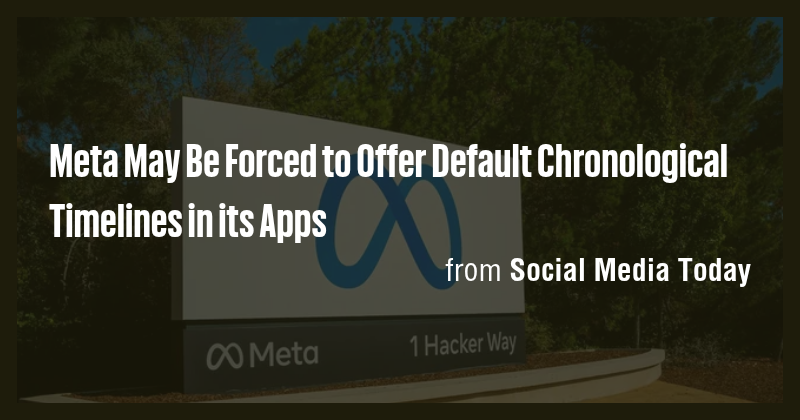 Meta May Be Forced to Offer Default Chronological Timelines in its Apps ...