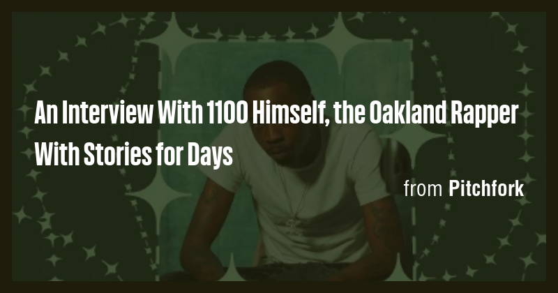 An Interview With 1100 Himself, the Oakland Rapper With Stories for ...
