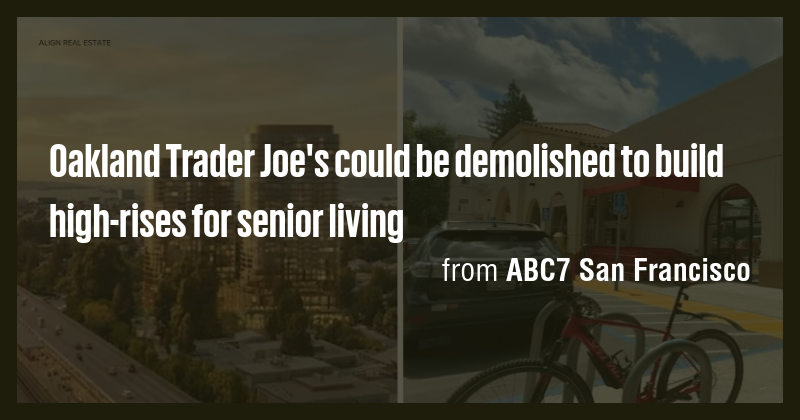 Oakland Trader Joe's could be demolished to build high-rises for senior ...