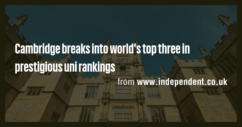 Cambridge breaks into world's top three in prestigious uni rankings ...