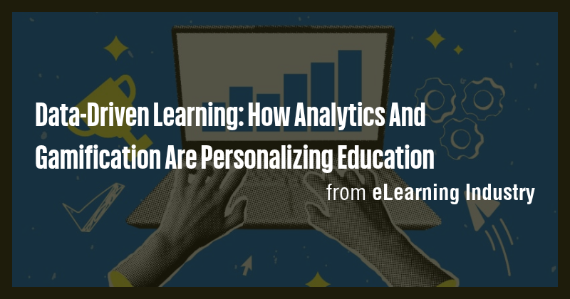 Data-Driven Learning: How Analytics And Gamification Are Personalizing ...