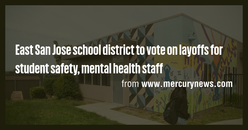 East San Jose school district to vote on layoffs for student safety ...