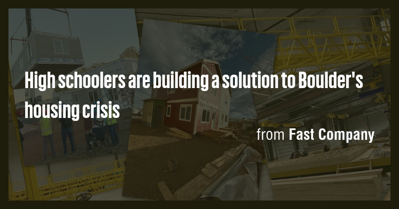 High schoolers are building a solution to Boulder's housing crisis ...