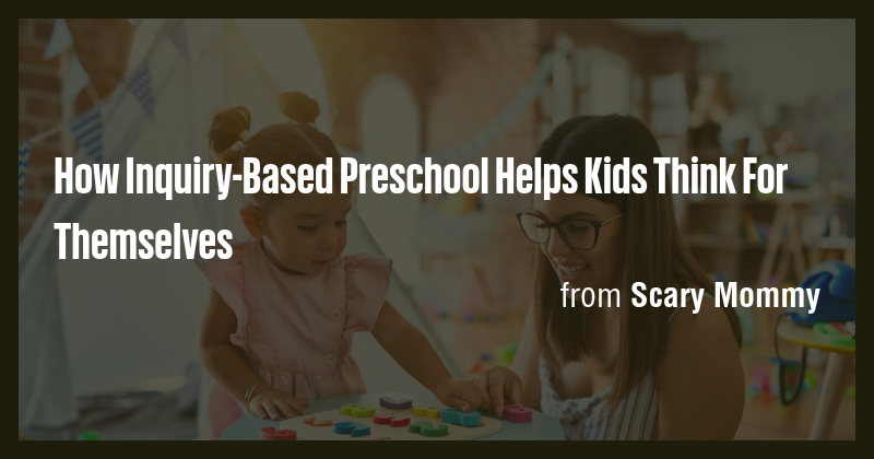 How Inquiry-Based Preschool Helps Kids Think For Themselves - Briefly