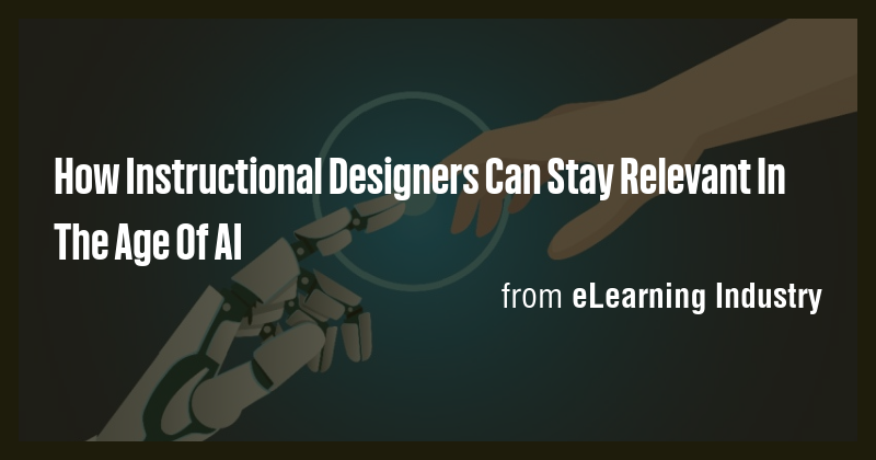 How Instructional Designers Can Stay Relevant In The Age Of AI - Briefly