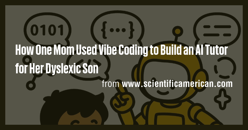 How One Mom Used Vibe Coding to Build an AI Tutor for Her Dyslexic Son ...