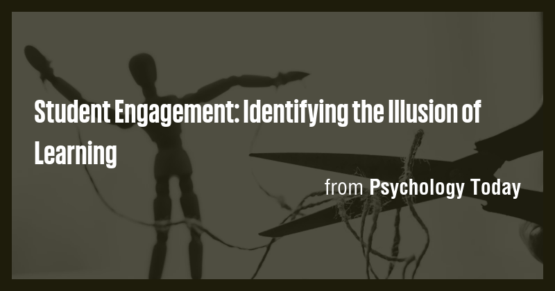 Student Engagement: Identifying the Illusion of Learning - Briefly