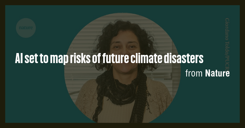 AI set to map risks of future climate disasters - Briefly