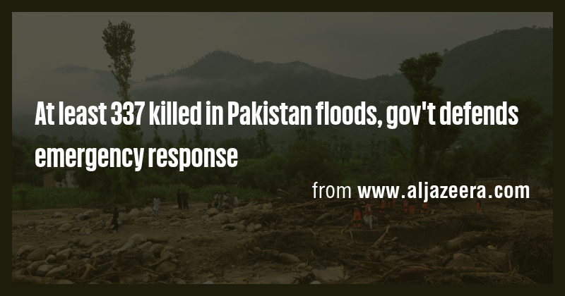 At least 337 killed in Pakistan floods, gov't defends emergency ...