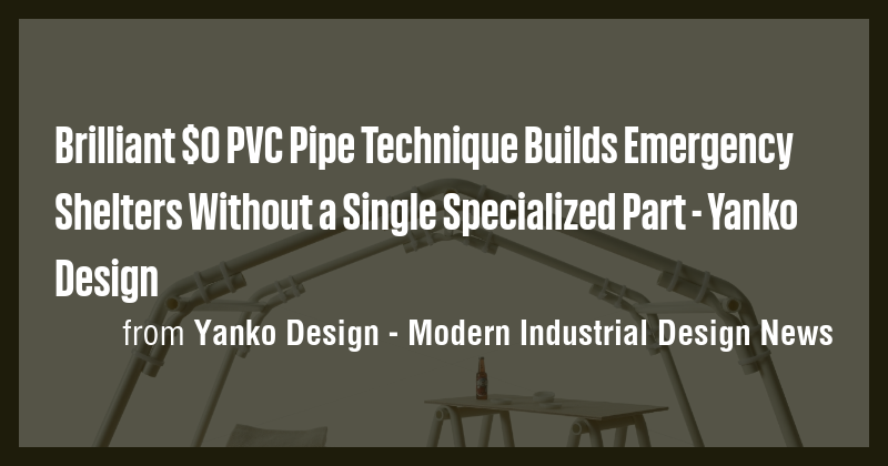 Brilliant $0 PVC Pipe Technique Builds Emergency Shelters Without a ...