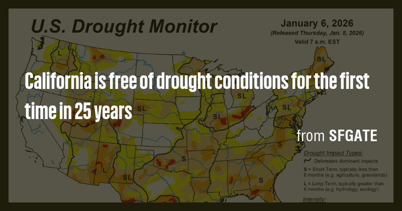 California is free of drought conditions for the first time in 25 years ...