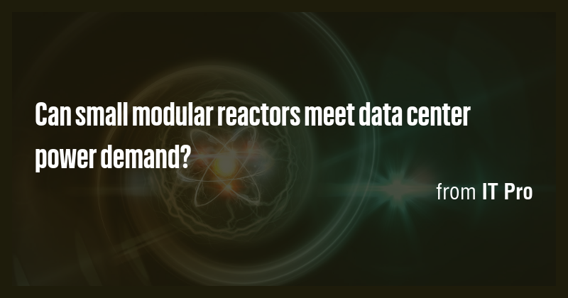 Can small modular reactors meet data center power demand? - Briefly
