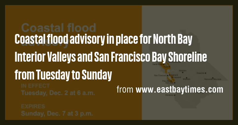 Coastal flood advisory in place for North Bay Interior Valleys and San ...