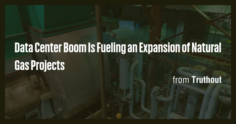 Data Center Boom Is Fueling an Expansion of Natural Gas Projects - Briefly