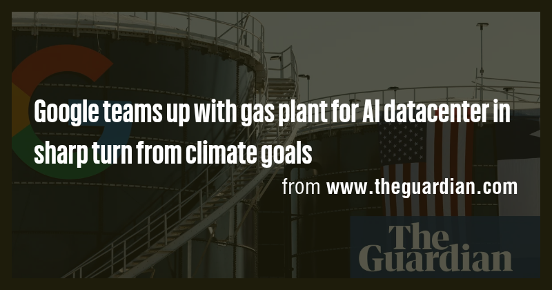 Google teams up with gas plant for AI datacenter in sharp turn from ...