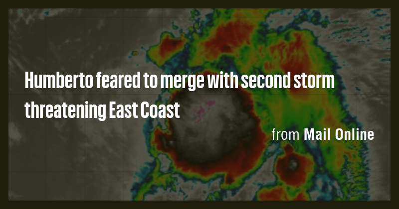 Humberto feared to merge with second storm threatening East Coast - Briefly