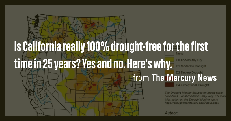 Is California really 100% drought-free for the first time in 25 years ...