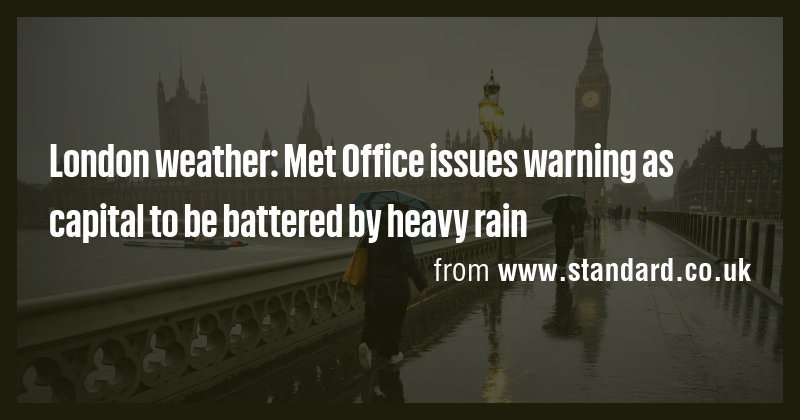 London weather: Met Office issues warning as capital to be battered by ...