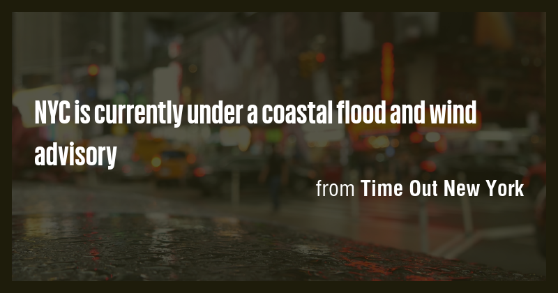 NYC is currently under a coastal flood and wind advisory - Briefly