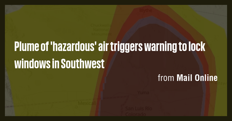 Plume of 'hazardous' air triggers warning to lock windows in Southwest ...