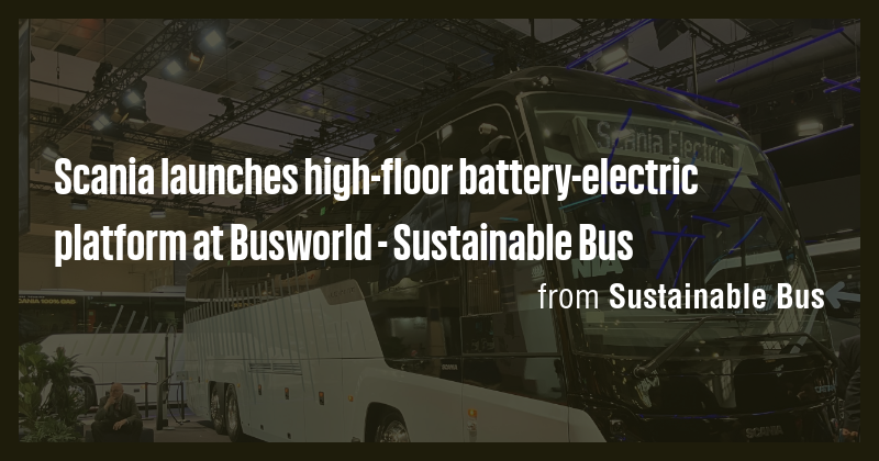 Scania launches high-floor battery-electric platform at Busworld ...