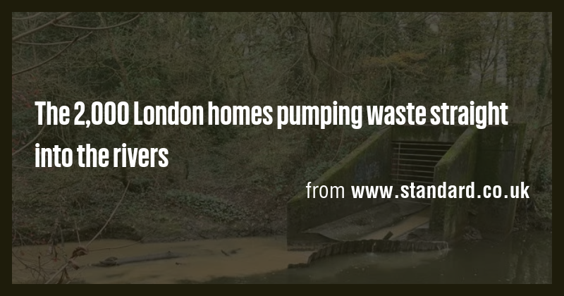 The 2,000 London homes pumping waste straight into the rivers - Briefly