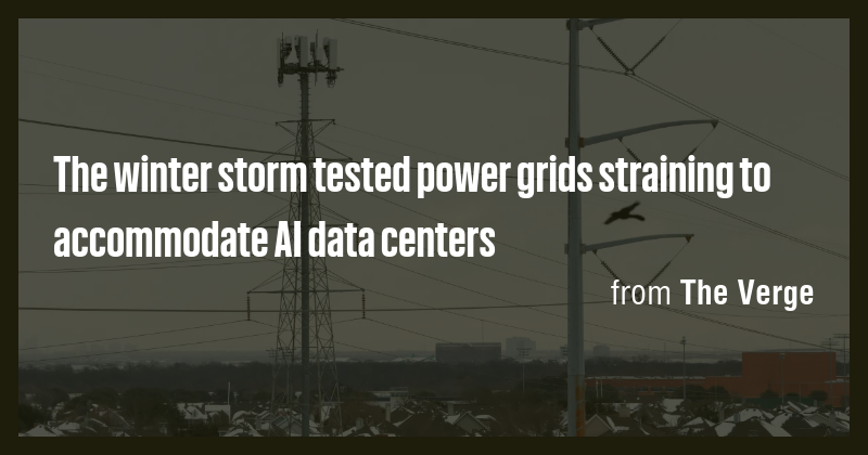 The winter storm tested power grids straining to accommodate AI data ...