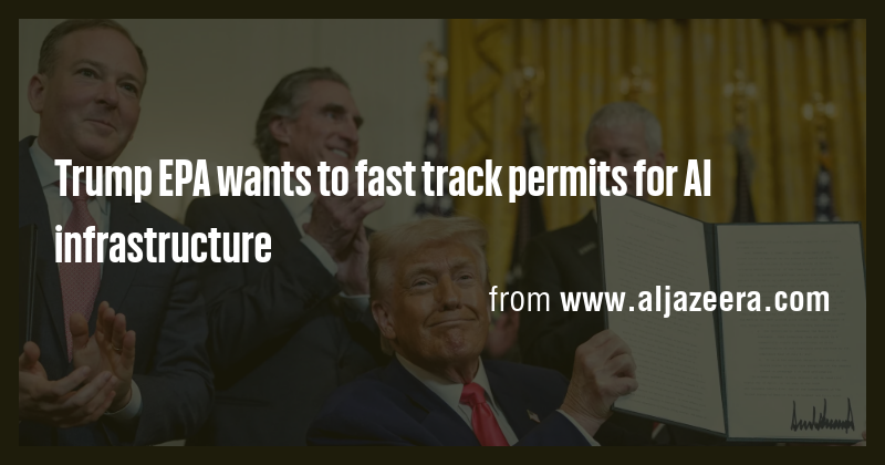 Trump EPA wants to fast track permits for AI infrastructure - Briefly