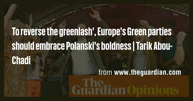 To reverse the greenlash', Europe's Green parties should embrace ...