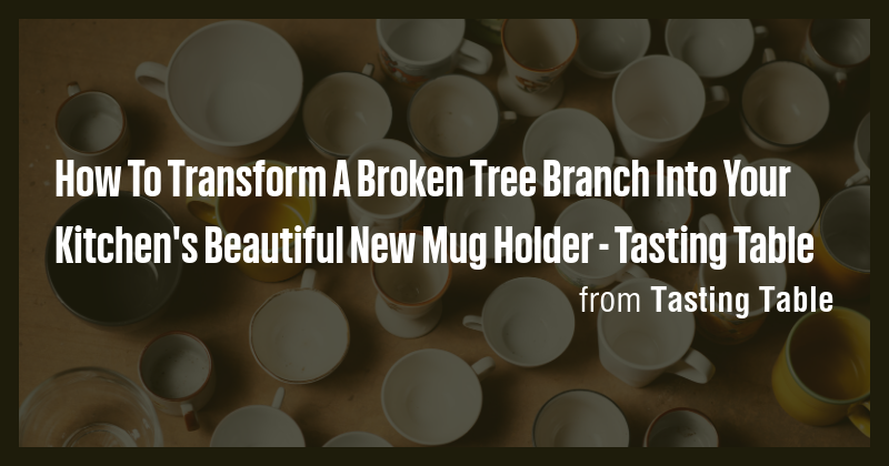How To Transform A Broken Tree Branch Into Your Kitchen's Beautiful New ...