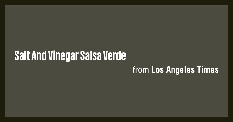 Salt And Vinegar Salsa Verde - Briefly