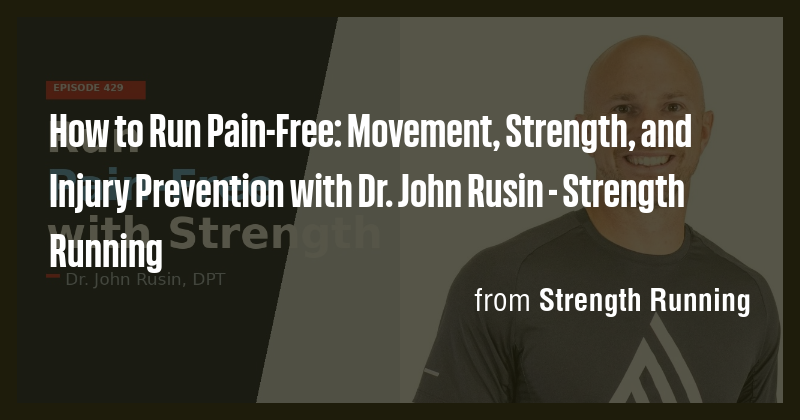 How to Run Pain-Free: Movement, Strength, and Injury Prevention with Dr ...